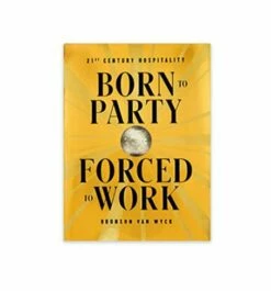 Born To Party, Forced To Work